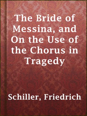 cover image of The Bride of Messina, and On the Use of the Chorus in Tragedy